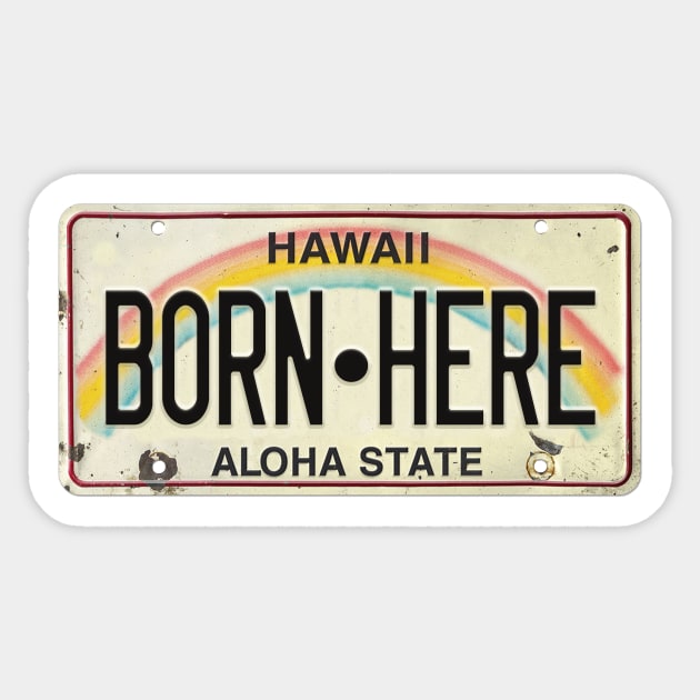 Vintage Hawaii License Plate BORN HERE Sticker by HaleiwaNorthShoreSign